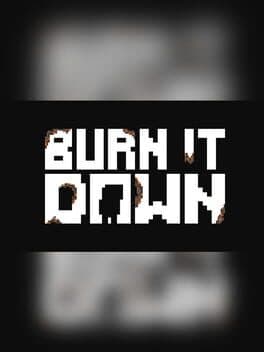 Burn It Down